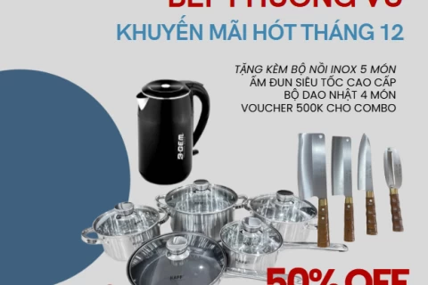 Bếp Phương Vũ khuyến mãi tháng 12 – giảm đến 50% tất cả sản phẩm